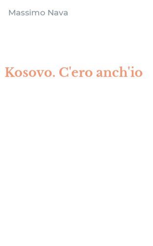 Kosovo. C'ero anch'io