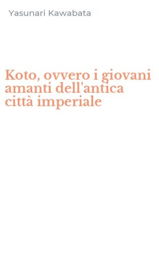 Koto, ovvero i giovani amanti dell'antica citt&agrave; imperiale