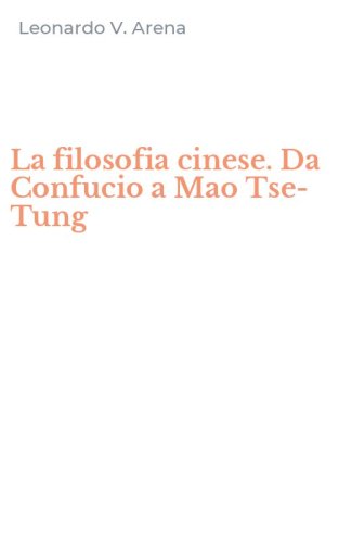La filosofia cinese. Da Confucio a Mao Tse-Tung