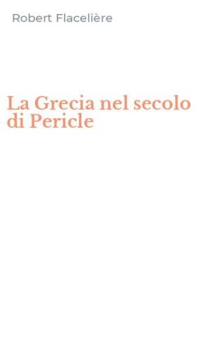 La Grecia nel secolo di Pericle