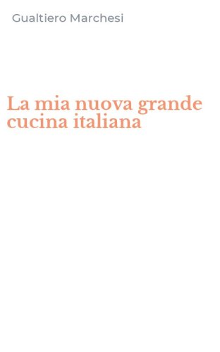 La mia nuova grande cucina italiana