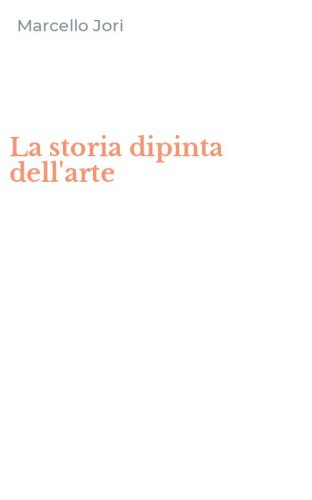 La storia dipinta dell'arte