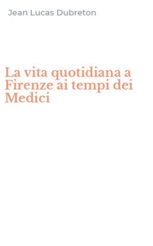 La vita quotidiana a Firenze ai tempi dei Medici
