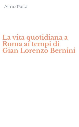 La vita quotidiana a Roma ai tempi di Gian Lorenzo Bernini