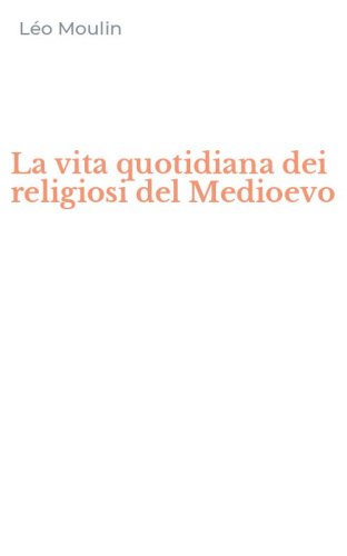 La vita quotidiana dei religiosi del Medioevo