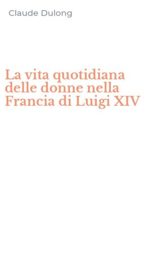 La vita quotidiana delle donne nella Francia di Luigi XIV