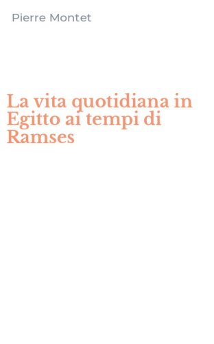 La vita quotidiana in Egitto ai tempi di Ramses