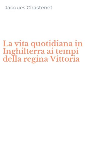 La vita quotidiana in Inghilterra ai tempi della regina Vittoria