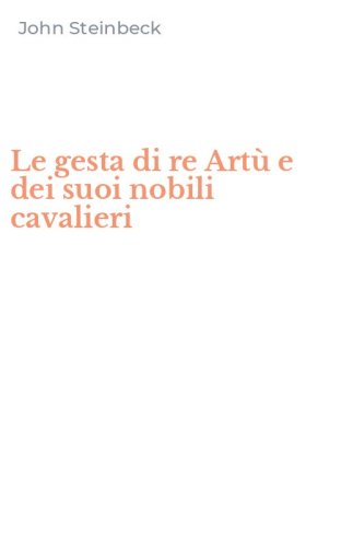 Le gesta di re Art&ugrave; e dei suoi nobili cavalieri