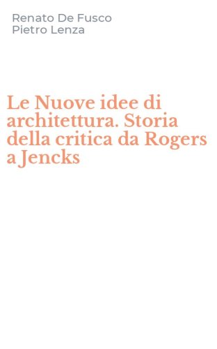 Le Nuove idee di architettura. Storia della critica da Rogers a Jencks