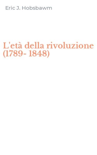 L'et&agrave; della rivoluzione (1789-1848)