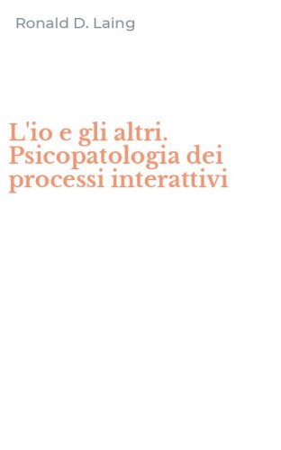 L'io e gli altri. Psicopatologia dei processi interattivi