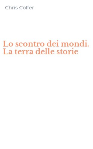 Lo scontro dei mondi. La terra delle storie