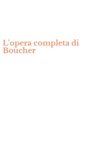 L'opera completa di Boucher
