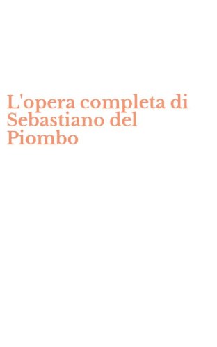 L'opera completa di Sebastiano del Piombo