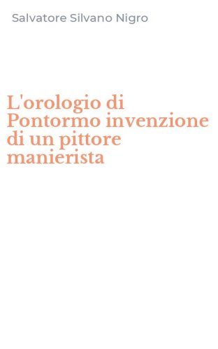 L'orologio di Pontormo invenzione di un pittore manierista
