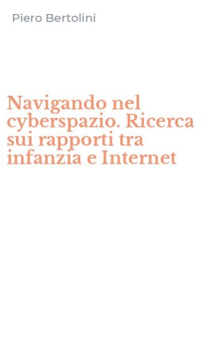 Navigando nel cyberspazio. Ricerca sui rapporti tra infanzia e Internet