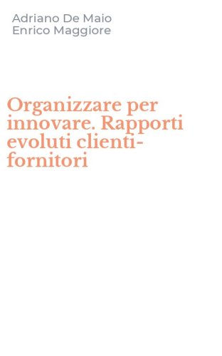 Organizzare per innovare. Rapporti evoluti clienti-fornitori