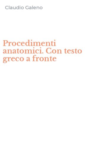 Procedimenti anatomici. Con testo greco a fronte