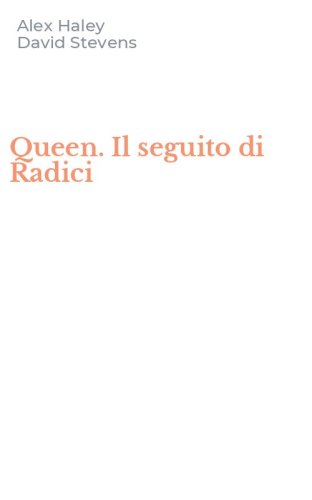 Queen. Il seguito di Radici