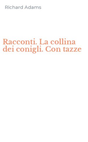 Racconti. La collina dei conigli. Con tazze