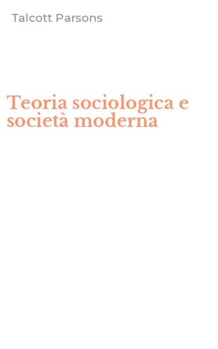 Teoria sociologica e societ&agrave; moderna