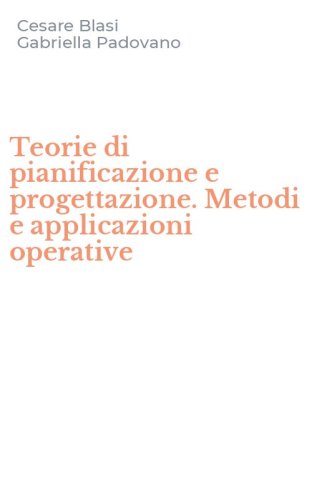 Teorie di pianificazione e progettazione. Metodi e applicazioni operative
