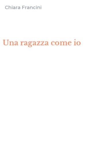 Una ragazza come io