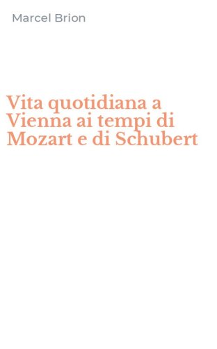 Vita quotidiana a Vienna ai tempi di Mozart e di Schubert