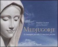 Medjugorje. Le immagini pi&ugrave; belle, le emozioni pi&ugrave; forti