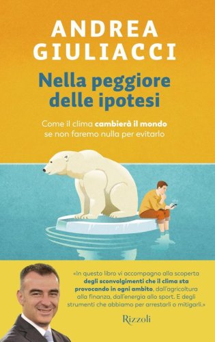 Nella peggiore delle ipotesi. Come il clima cambier&agrave; il mondo se non faremo nulla per evitarlo