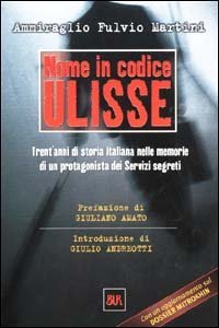 Nome in codice Ulisse. Trent'anni di storia italiana nelle memorie di un protagonista dei servizi segreti