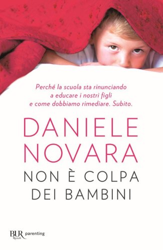Non &egrave; colpa dei bambini. Perch&eacute; la scuola sta rinunciando a educare i nostri figli e come dobbiamo rimediare. Subito