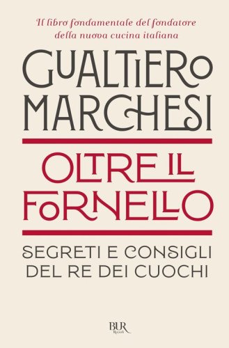 Oltre il fornello. Segreti e consigli del re dei cuochi