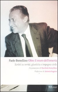 Oltre il muro dell'omert&agrave;. Scritti su verit&agrave;, giustizia e impegno civile