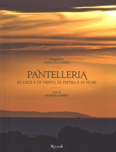 Pantelleria. Di luce e di vento, di pietra e di fiori