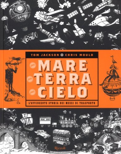 Per mare, per terra, per cielo. L'avvincente storia dei mezzi di trasporto