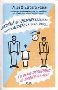 Perch&eacute; gli uomini lasciano sempre alzata l'asse del water e le donne occupano il bagno per ore?
