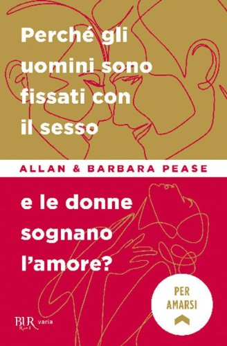 Perch&eacute; gli uomini sono fissati con il sesso... e le donne sognano l'amore?