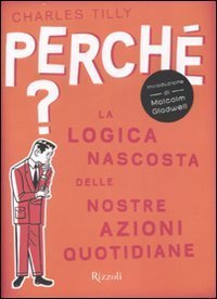 Perch&eacute;? La logica nascosta delle nostre azioni quotidiane