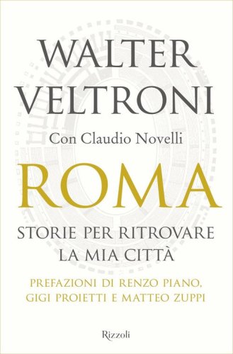 Roma. Storie per ritrovare la mia citt&agrave;