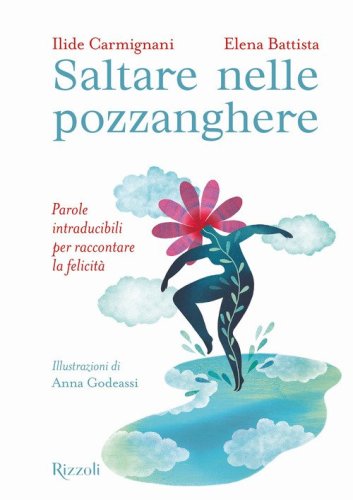 Saltare nelle pozzanghere. Parole intraducibili per raccontare la felicit&agrave;