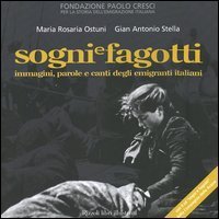Sogni e fagotti. Immagini, parole e canti degli emigranti italiani