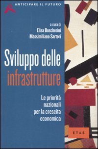 Sviluppo delle infrastrutture. Le priorit&agrave; nazionali per la crescita economica