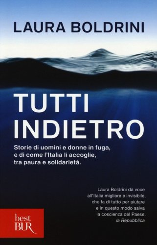 Tutti indietro. Storie di uomini e donne in fuga, e di come l'Italia li accoglie, tra paura e solidariet&agrave;