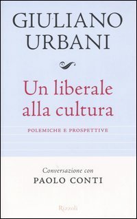 Un liberale alla cultura. Polemiche e prospettive