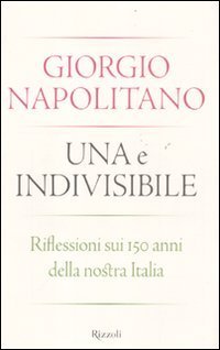 Una e indivisibile. Riflessioni sui 150 anni della nostra Italia