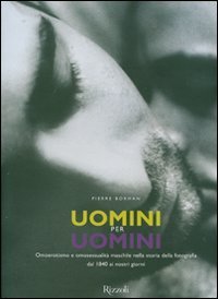 Uomini per uomini. Omoerotismo e omosessualit&agrave; maschile nella storia della fotografia dal 1840 ai nostri giorni