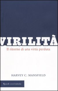 Virilit&agrave;. Il ritorno di una virt&ugrave; perduta