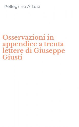 Osservazioni in appendice a trenta lettere di Giuseppe Giusti